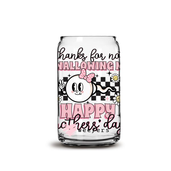 Mother s Day Thanks for not swallowing me 16oz Libbey Glass Can UV DTF or Sublimation Wrap - Decal Sale - Image 3