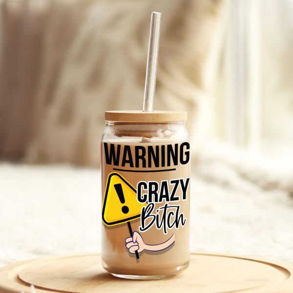 Warning Crazy B$tch 16oz Libbey Glass Can UV DTF or Sublimation Wrap - Decal Hot on Sale - Image 3