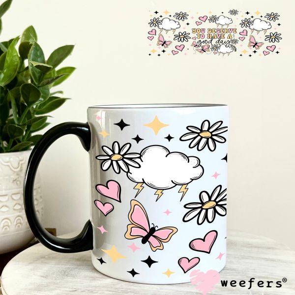 You Deserve to Have a Good Day UV DTF Cup Wrap For Cheap
