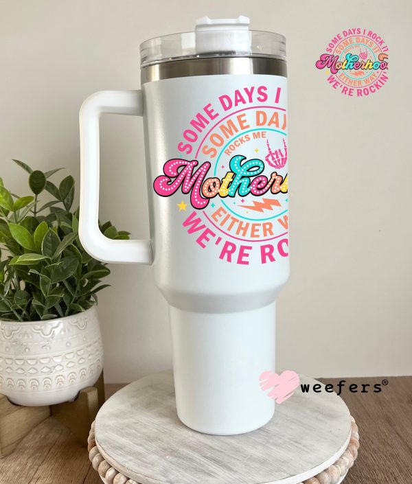 Somedays I rock Motherhood UV DTF Decal For Sale - Image 5