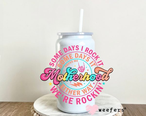 Somedays I rock Motherhood UV DTF Decal For Sale - Image 3