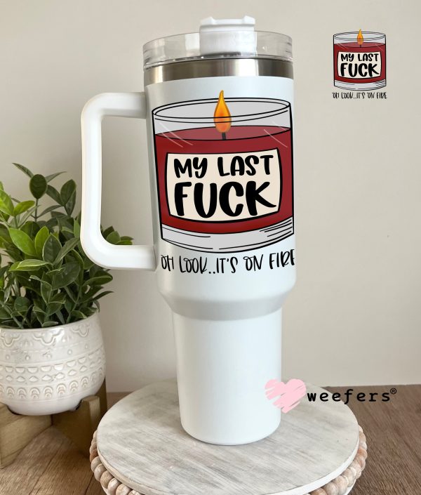 My Last F$ck Oh Look It s On Fire UV DTF Decal on Sale - Image 5