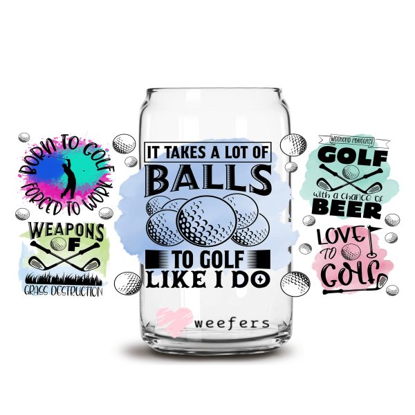 It Takes a Lot of Balls to Golf Like I Do 16oz Libbey Glass Can UV DTF or Sublimation Wrap - Transfer For Cheap